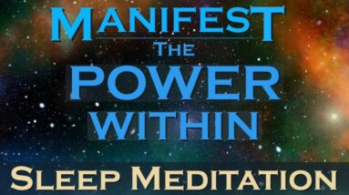 Manifest the Power Within ~ Sleep Meditation