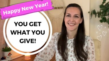 Supercharge Your New Year: ✨YOU GET WHAT YOU GIVE✨