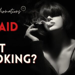 Afraid To Quit Smoking?  18 Motivational Quotes To Fight Fear of Quitting Smoking! (AFFIRMATIONS)