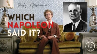 Which Napoleon Said It?  18 Motivational Quotes By Napoleon Hill and Napoleon Dynamite!