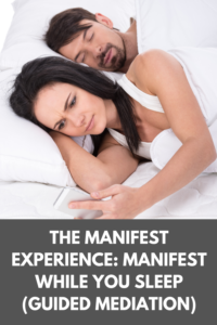 The Manifest Experience: Manifest While you Sleep (Guided Mediation)
