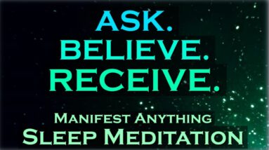 ASK. BELIEVE. RECEIVE. Manifest While You Sleep Meditation
