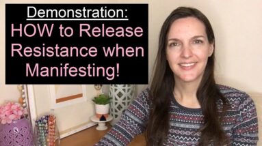 Demonstration on HOW to release resistance when manifesting