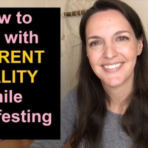 How To Deal With Your Current Reality While Manifesting