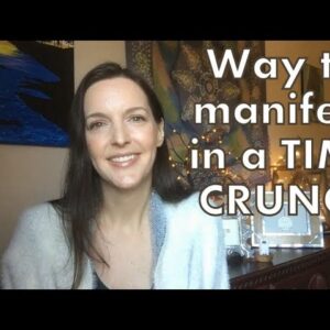 How to manifest when you are in a situational time crunch