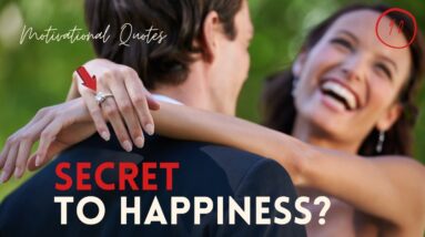 What Is The Secret To Happiness?  18 Motivational Quotes To Increase Your Happiness & Reduce Anxiety