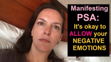 Manifesting PSA: It's okay to ALLOW your negative emotions
