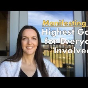 Manifesting Tip: The Highest Good for Everyone Involved