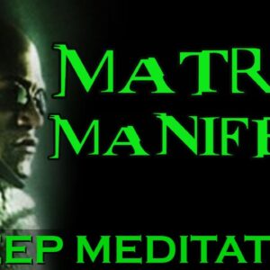 MATRIX Manifest Meditation ~ You are the ONE ~ Manifest While You Sleep