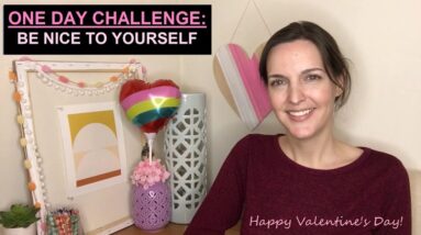 One Day Manifesting Challenge: BE NICE TO YOURSELF + Happy Valentine's Day ♥