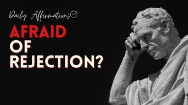 Afraid of Rejection?  18 Motivational Quotes To Fight Your Fear of Rejection! (AFFIRMATIONS)