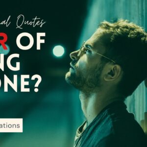 Self-Esteem?  18 Motivational Quotes for Fear Of Being Alone!  (AFFIRMATIONS FOR CONFIDENCE)