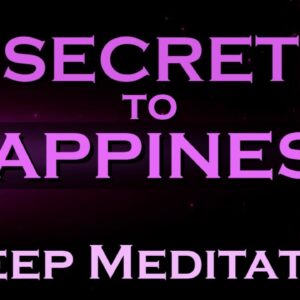 Secret to Happiness ~ SLEEP MEDITATION ~ Listen As You Fall Asleep