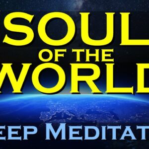 The Universal Force ~ SLEEP MEDITATION ~ Access the Soul of the World