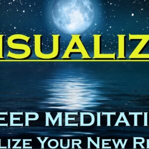 VISUALIZE ~ Sleep Meditation ~ Visualize Your New Reality
