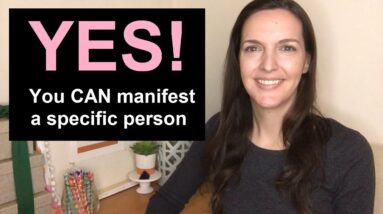 Yes, you can manifest a specific person ♥