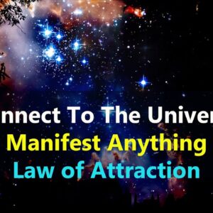 Connect To The Universe l Manifest Anything l Ask & You Shall Receive l Law Of Attraction Music