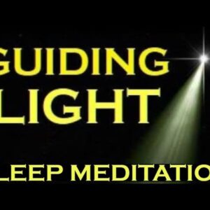 ★GUIDING LIGHT Sleep Meditation ★ MANIFEST While You SLEEP