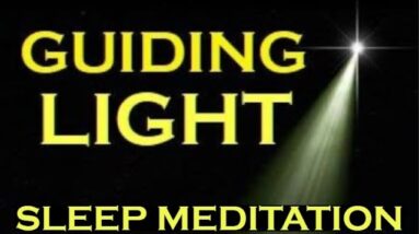 ★GUIDING LIGHT Sleep Meditation ★ MANIFEST While You SLEEP