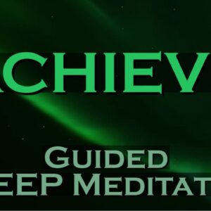 ACHIEVE ~ Sleep Meditation ~ Achieve Your Greatest Dreams