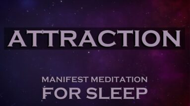 ATTRACTION ~ Manifest Meditation for SLEEP