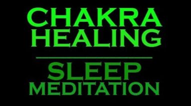 Chakra HEALING ~ SLEEP Meditation for Healing and Balance