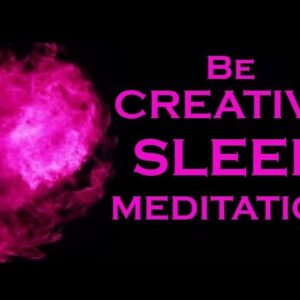 CREATIVE ~ Sleep Meditation~ The Secret to Becoming a Creative Genius