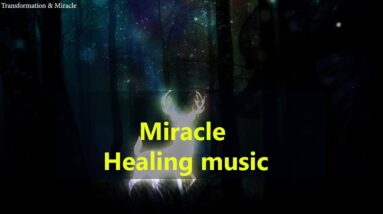 MIRACLE HEALING MUSIC l MUSIC FOR POSITIVE TRANSFORMATION l DEEP SLEEP MUSIC