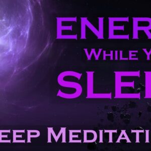 Energy While you Sleep Meditation ~ Secret of Motivation