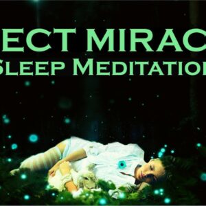 EXPECT MIRACLES - Manifest while you Sleep Meditation