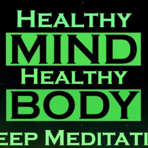 Healthy MIND Healthy BODY ~ Sleep Meditation