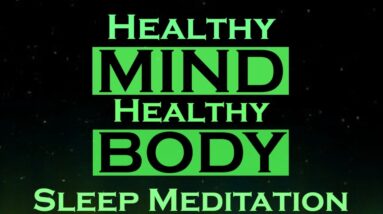 Healthy MIND Healthy BODY ~ Sleep Meditation