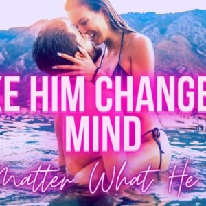 How to Change it if He Doesn't Want to Be With you