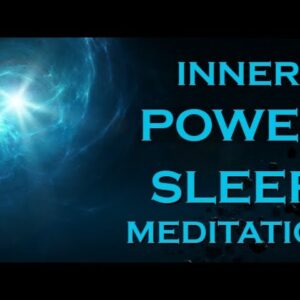 INNER POWER Sleep Meditation ~ Unleash the Power Within YOU