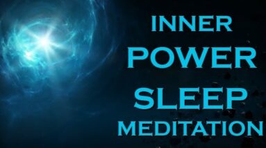 INNER POWER Sleep Meditation ~ Unleash the Power Within YOU
