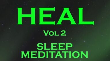 HEAL Sleep Meditation (vol 2) ~ Heal with the Amazing Power of your Subconscious