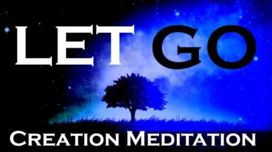 LET GO ~ Creation Meditation ~ Listen as you FALL ASLEEP
