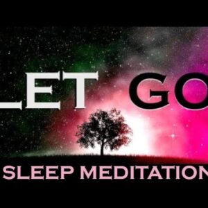 LET GO - SLEEP MEDITATION★Renew the Mind★