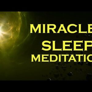 Manifest MIRACLES Sleep Meditation ~ Listen Every Night Before Bed