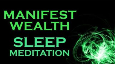 Manifest WEALTH ~ SLEEP MEDITATION ~ Wealth While You SLEEP