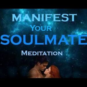 MANIFEST your SOULMATE Meditation~ Law of Attraction Meditation