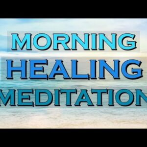 MORNING HEALING MEDITATION ~ Start your Morning with Meditation