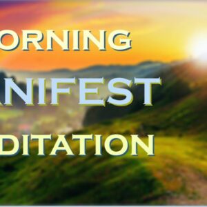 Morning MANIFEST Meditation - Wake Up to your Dream Life