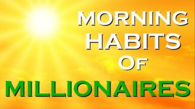 Morning Millionaire HABITS ~ The ROUTINE of the RICH