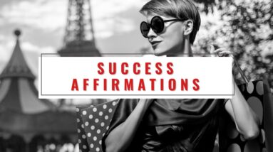 What Are The Best Affirmations For Success? 18 Positive Affirmations For Manifesting Success In Life