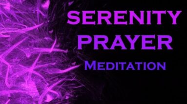 SERENITY PRAYER Meditation ~ Most POWERFUL Meditation