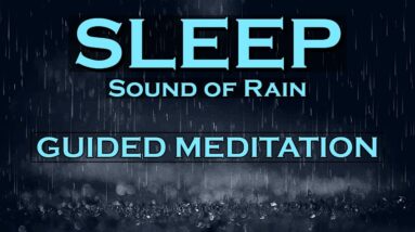 SLEEP Meditation - Sounds of Rain - Best Sleep Ever