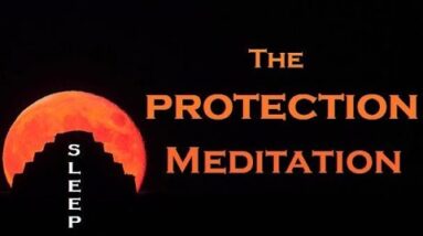 The Protection Meditation ~ Guided SLEEP Meditation