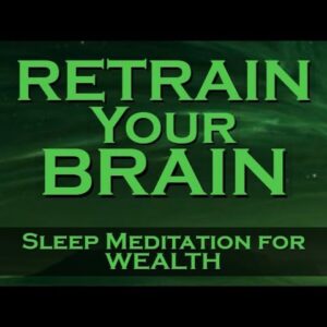 Retrain Your Brain for WEALTH ~ SLEEP MEDITATION ~ Listen Nightly as you fall ASLEEP