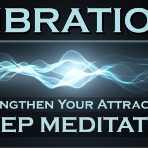 VIBRATION ~ Sleep Meditation ~ Strengthen Your Power of Attraction